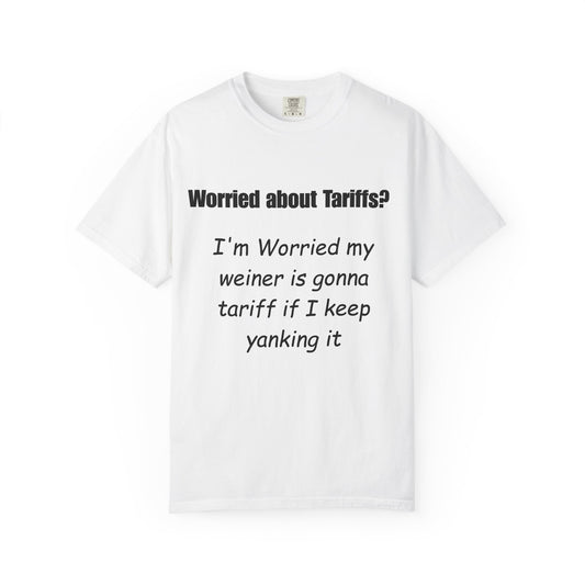“Worried About Tariffs” Tee