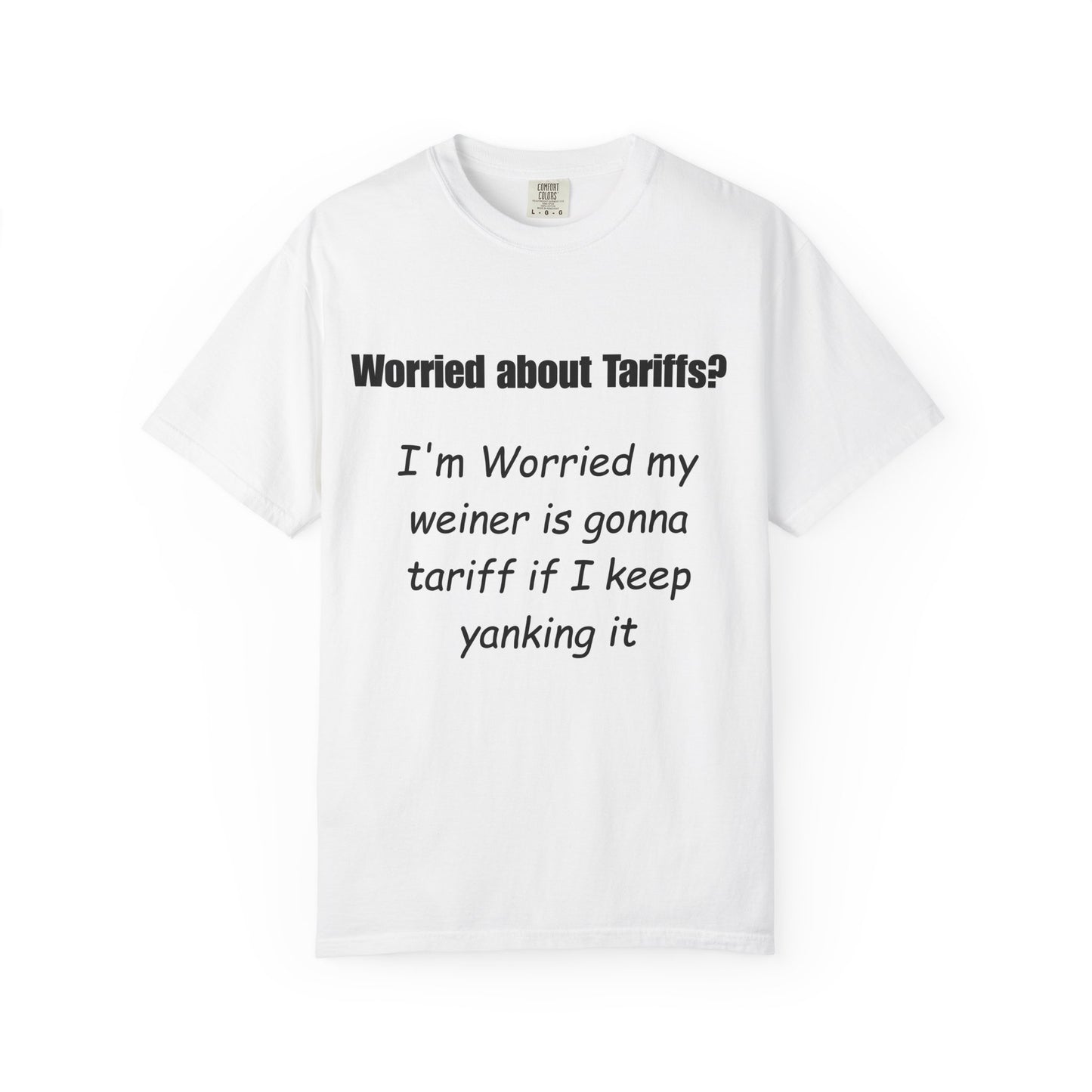 “Worried About Tariffs” Tee